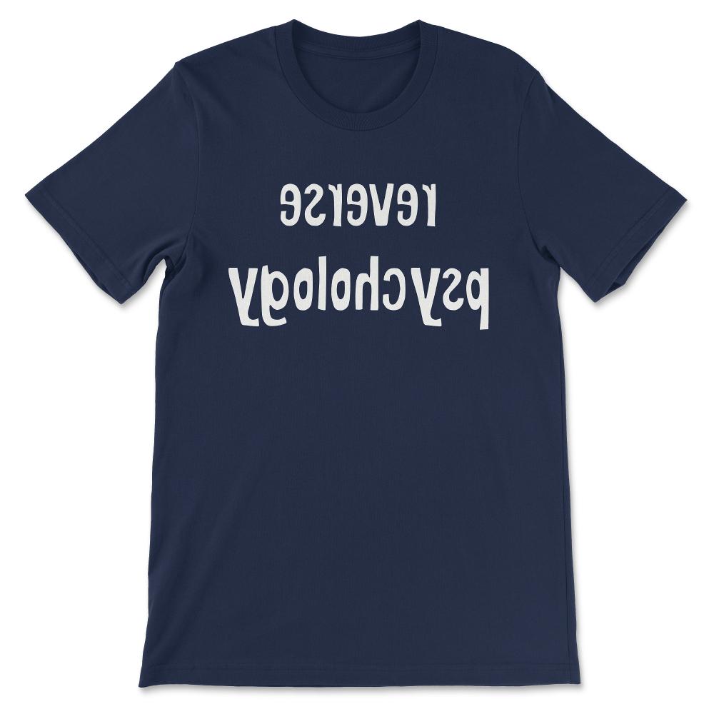 Psychology - Reverse Psychology Student Teacher Researcher Gift Tee - - Navy