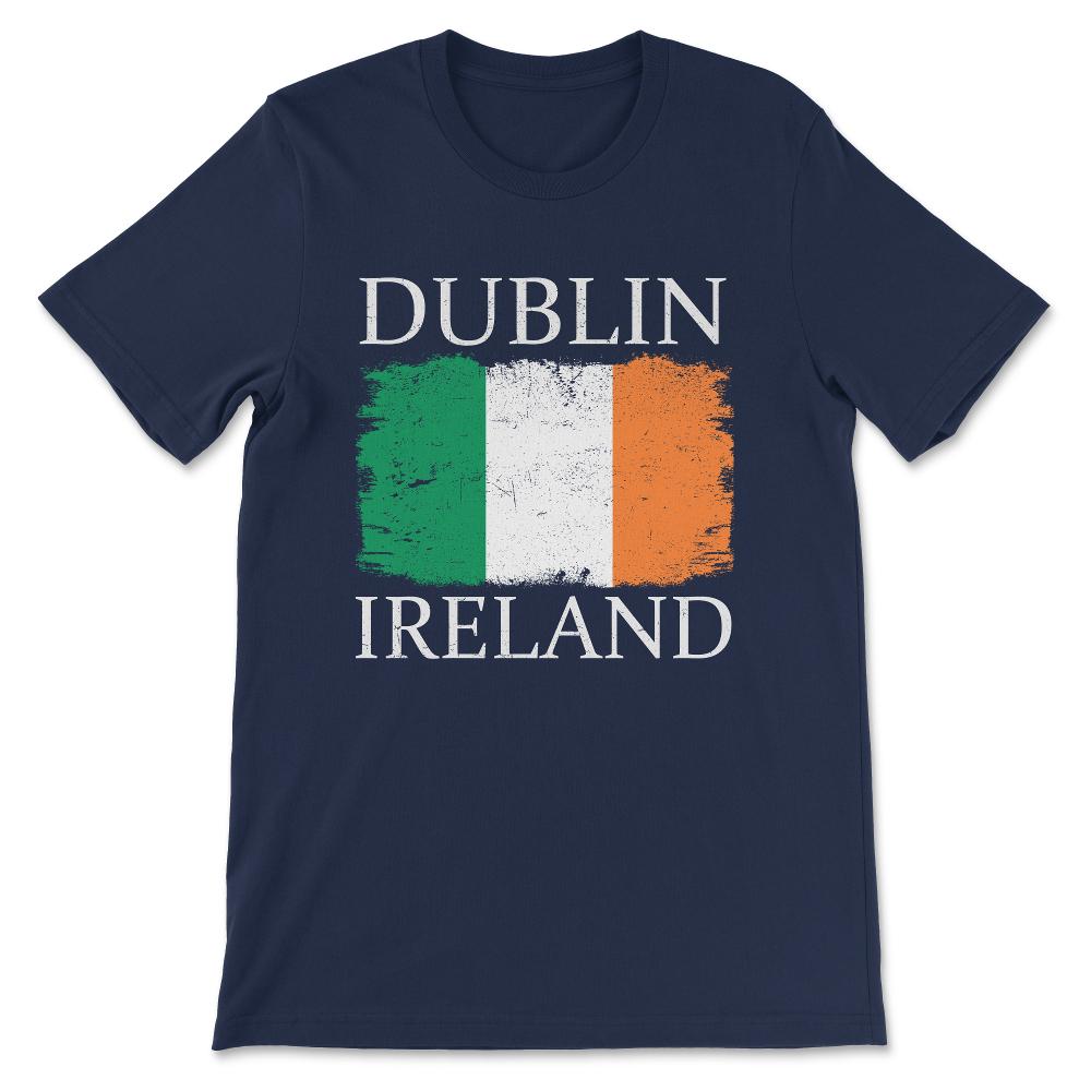 Dublin Ireland Flag Ireland Tourist Capital Ireland Gift Tee - Unisex - Navy