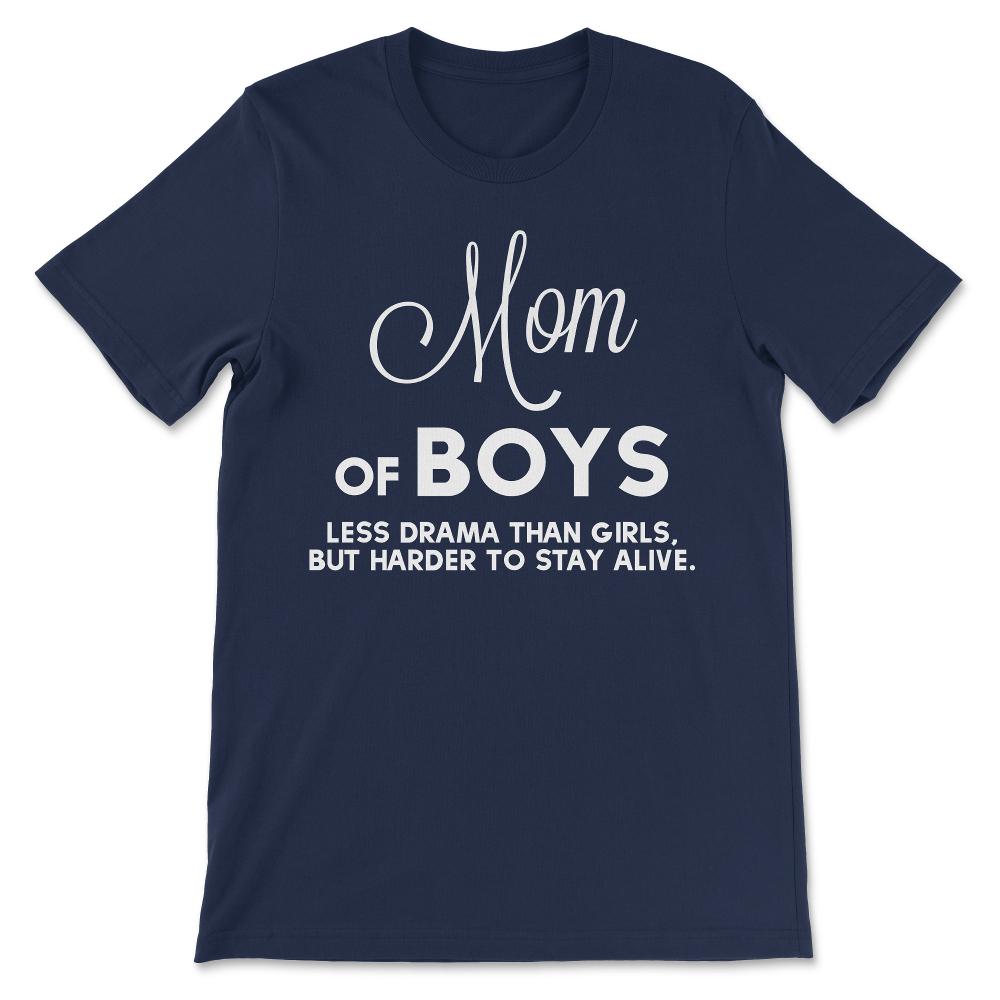 Mom Of Boys Less Drama Than Girls Best Mom Ever Mother Of Sons Gift - Navy