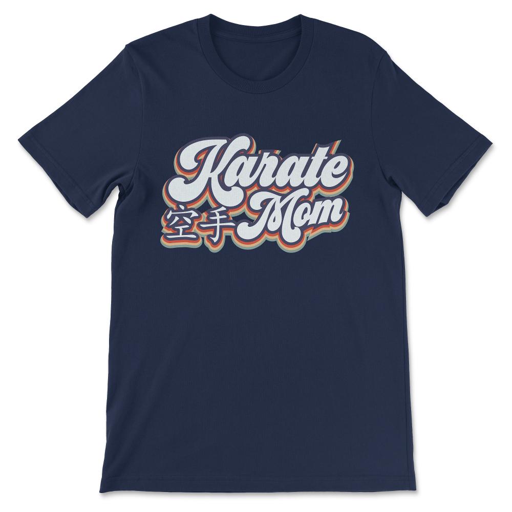 Karate Mom Karate Parent Karate Coach Martial Arts Teacher Gift Tee - - Navy