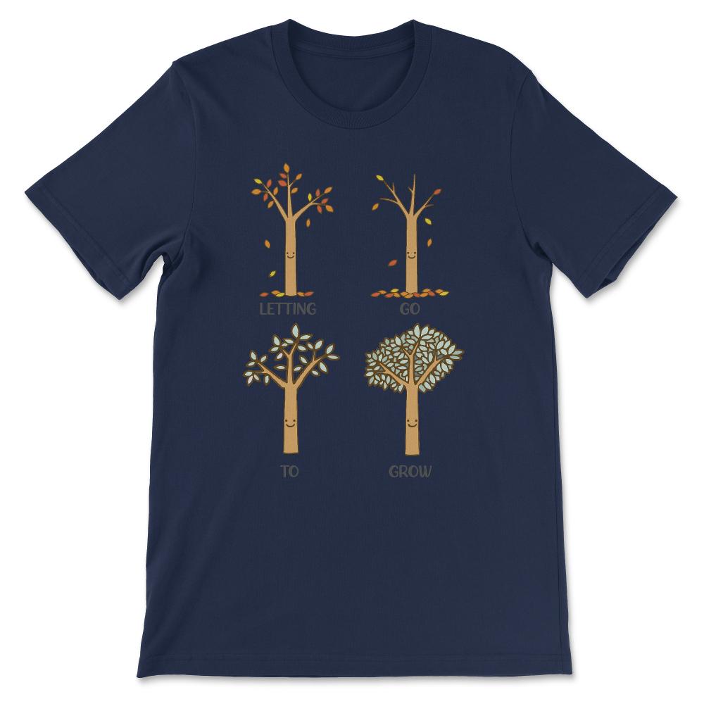 LETTING GO TO GROW Gift Tee - Unisex T-Shirt - Navy