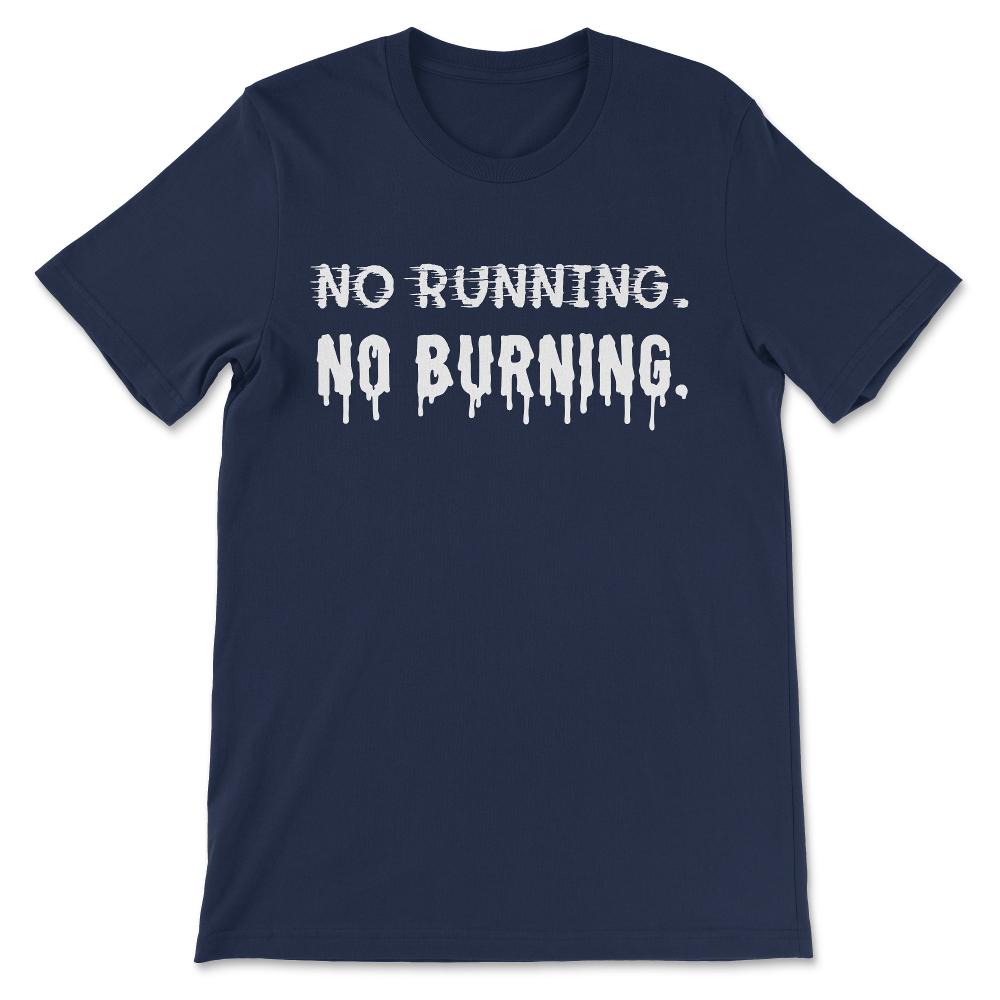No Running No Burning Shirt 3 Gift Tee - Unisex T-Shirt - Navy