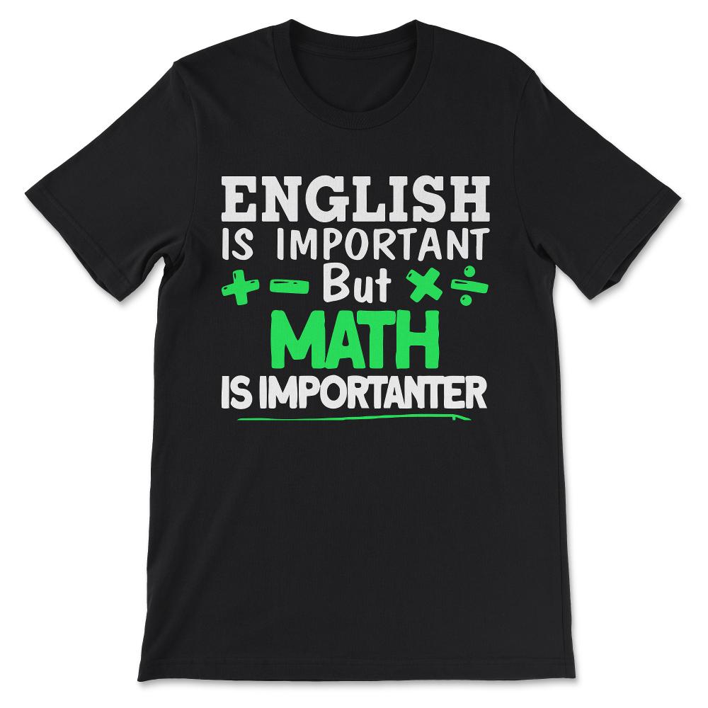 english is important but math is Gift Tee - Unisex T-Shirt - Black