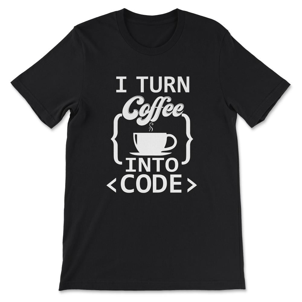 Coffee Into Code Software Engineer Coder Funny Programming Gift Tee - - Black