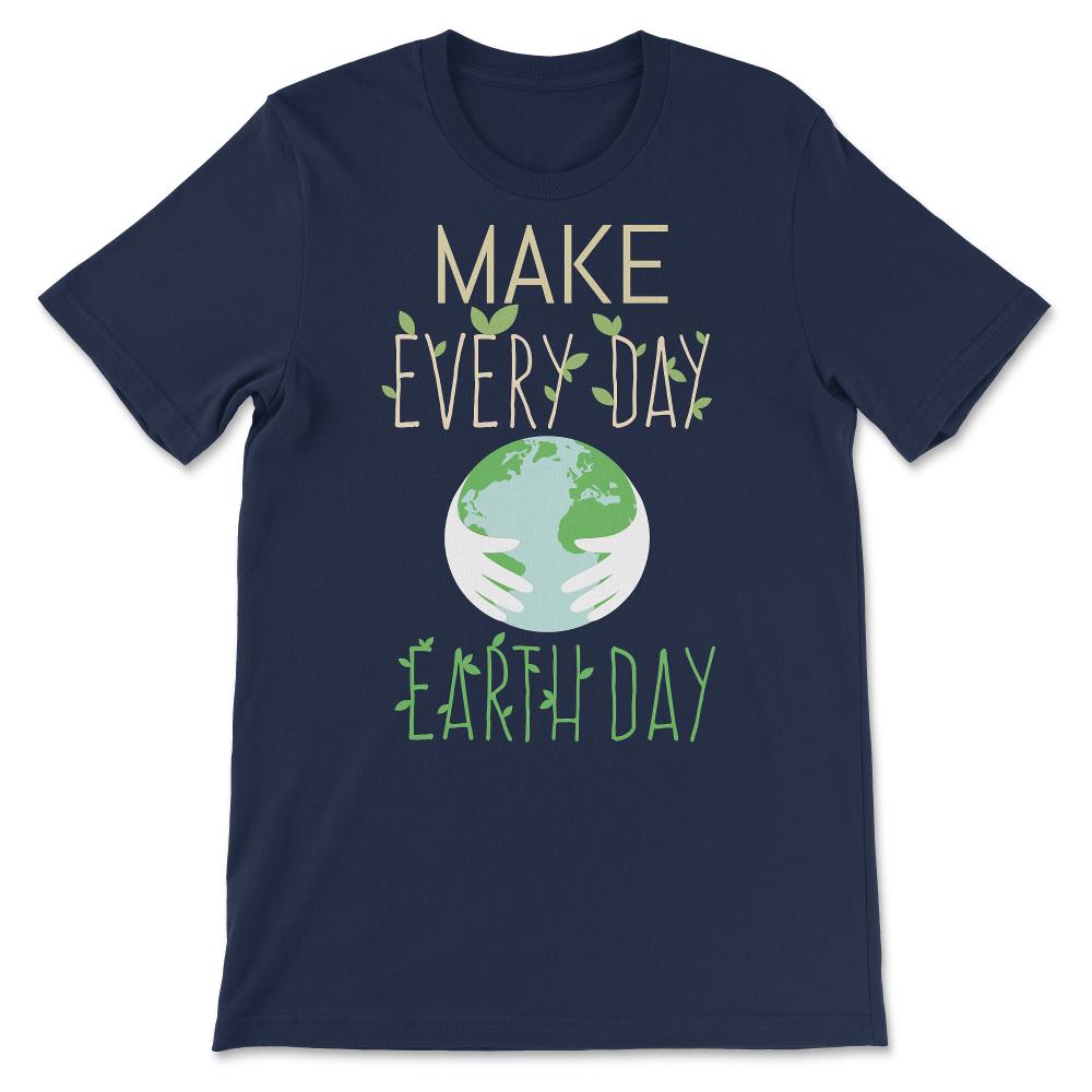 make every day for tee Gift Tee - Unisex T-Shirt - Navy