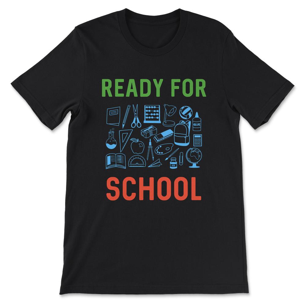 Ready For School Shirt 1 Gift Tee - Unisex T-Shirt - Black