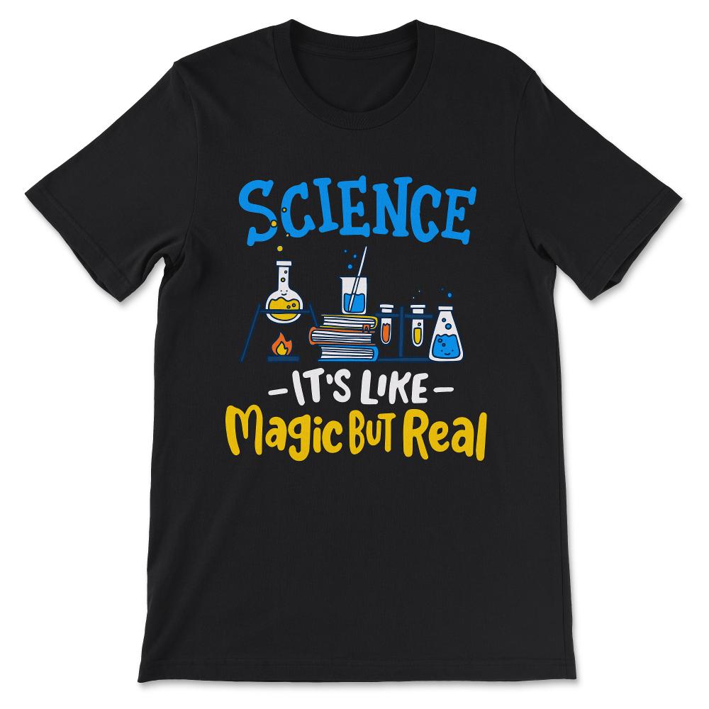 Science Like Magic But Real Science Boy Science Girl Gift Tee - - Black