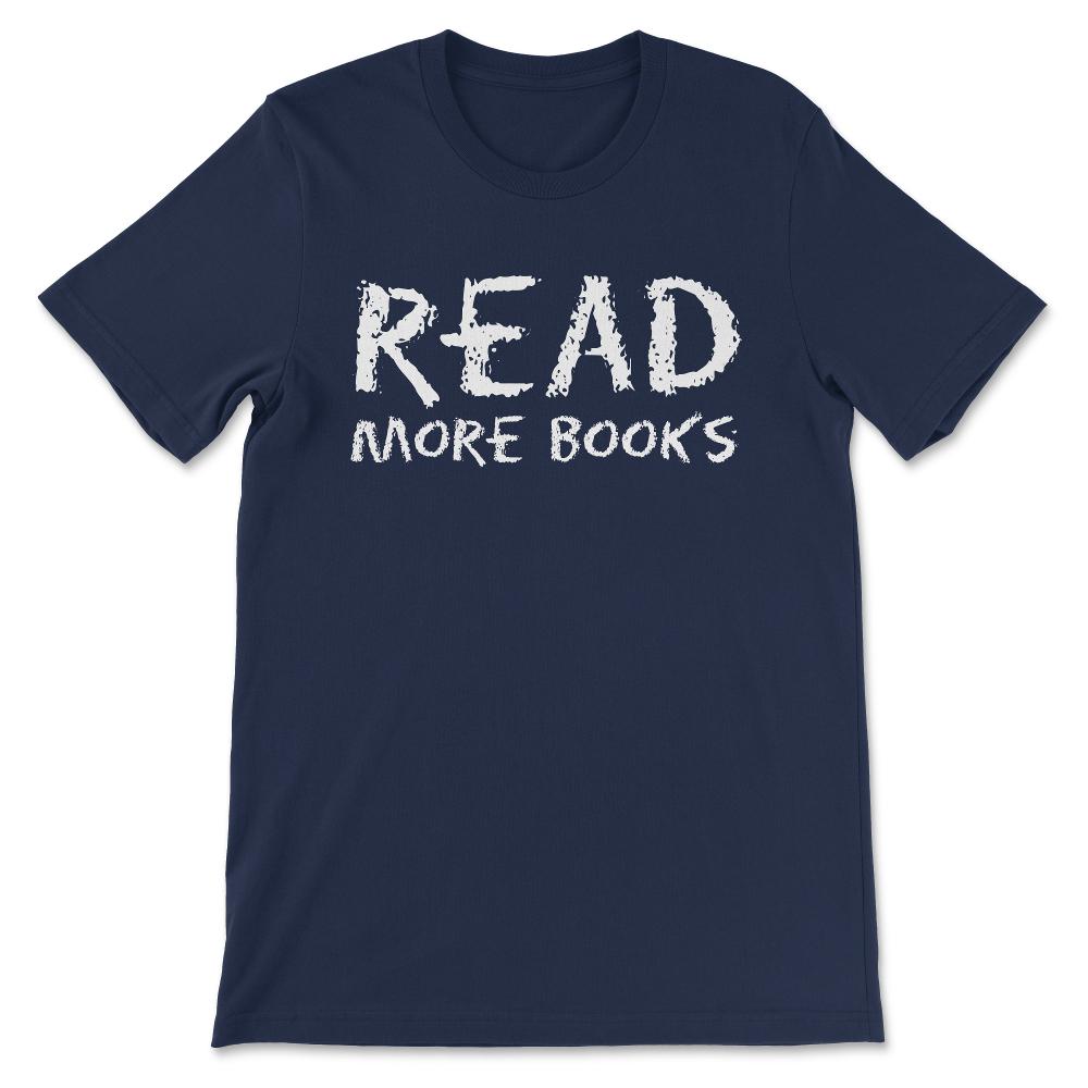 Read More Books Book Reader Book Publisher Hobby Librarian Gift Tee - - Navy