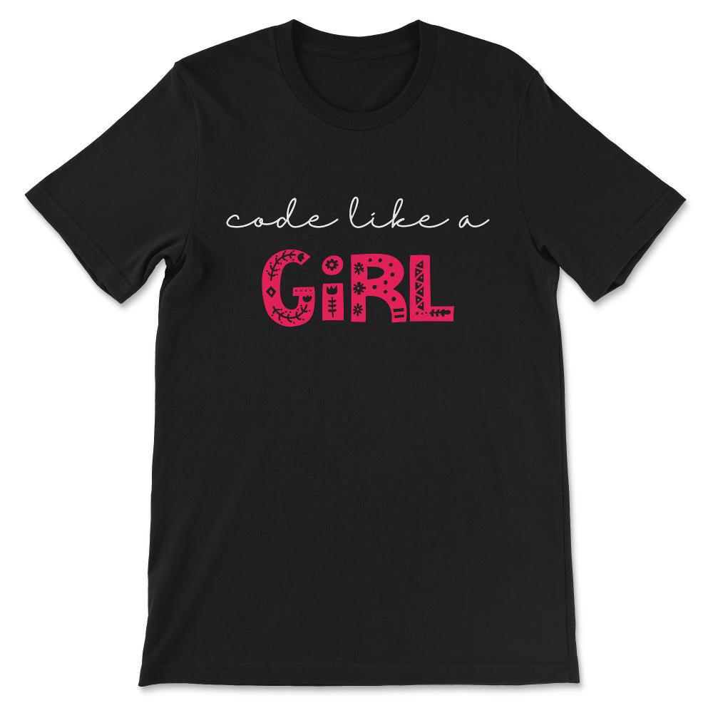 Code Like a Girl Shirt - Women Programming - Girl Programmer Gift Tee - Black