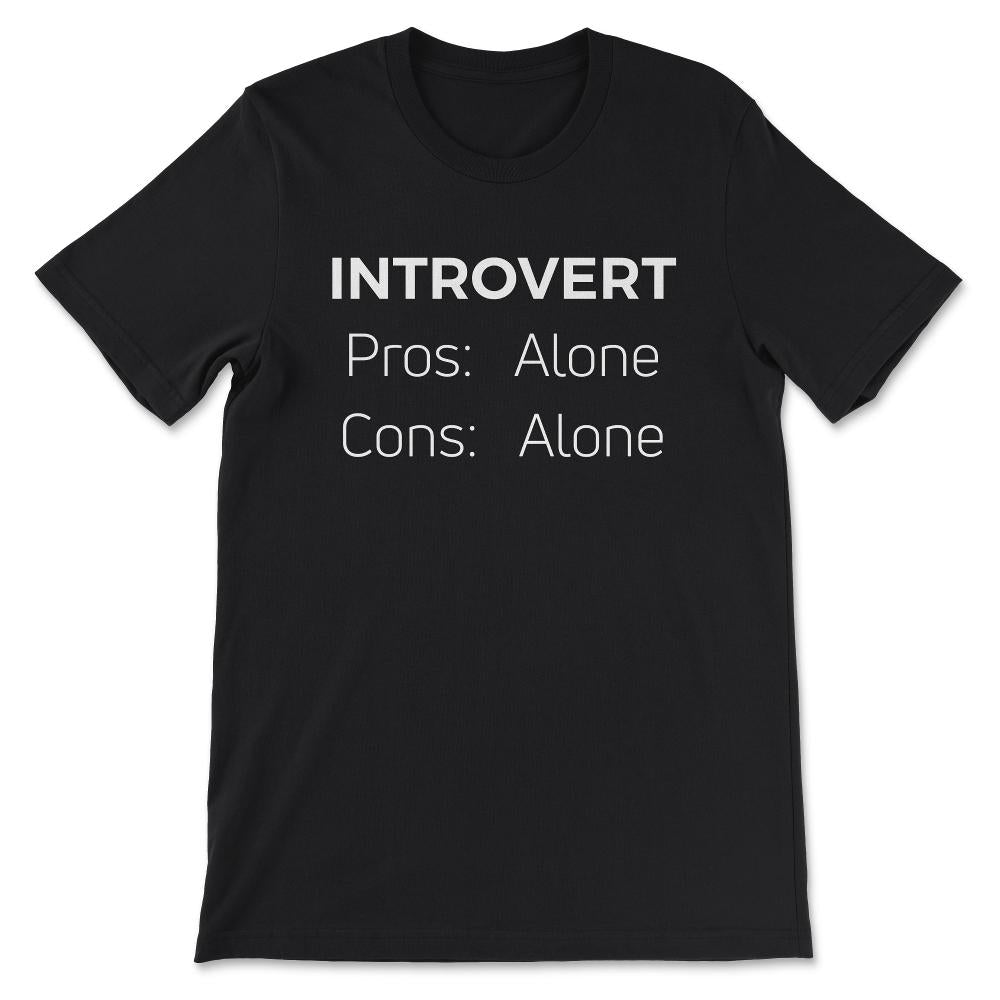 Introvert - Funny Introvert Design - Pros Cons Alone Gift Gift Tee - - Black