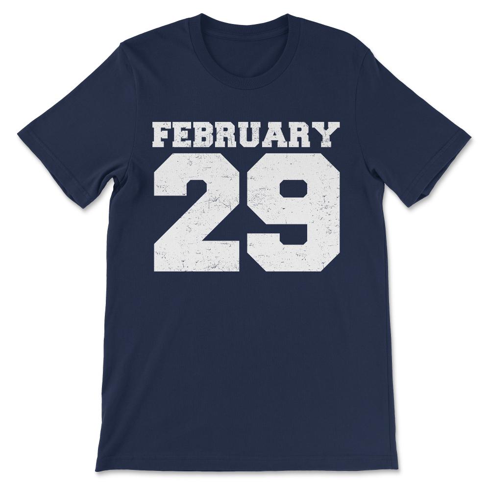 Feb 29th Birthday February 29th Leap Year Birthday Gift Gift Tee - - Navy