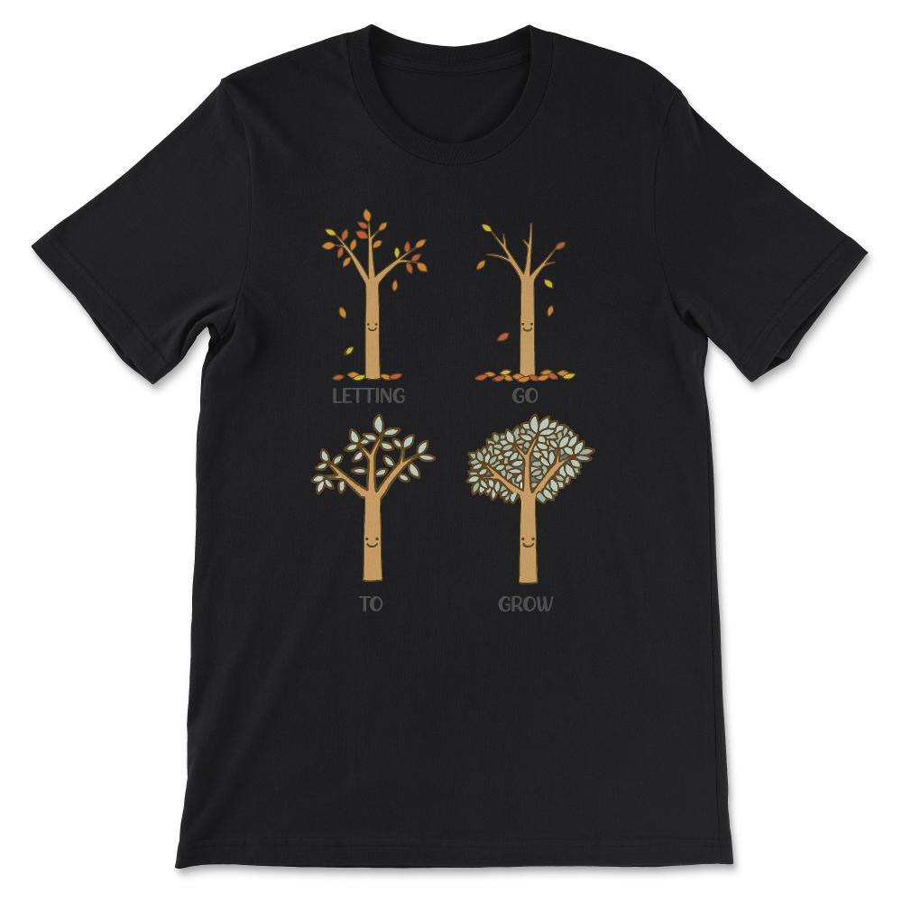LETTING GO TO GROW Gift Tee - Unisex T-Shirt - Black
