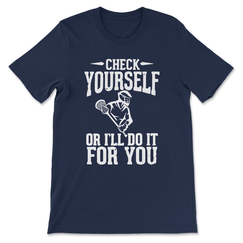 Check Yourself Lacrosse Laxing Vintage Love Lacrosse Bro Gift Tee - - Navy