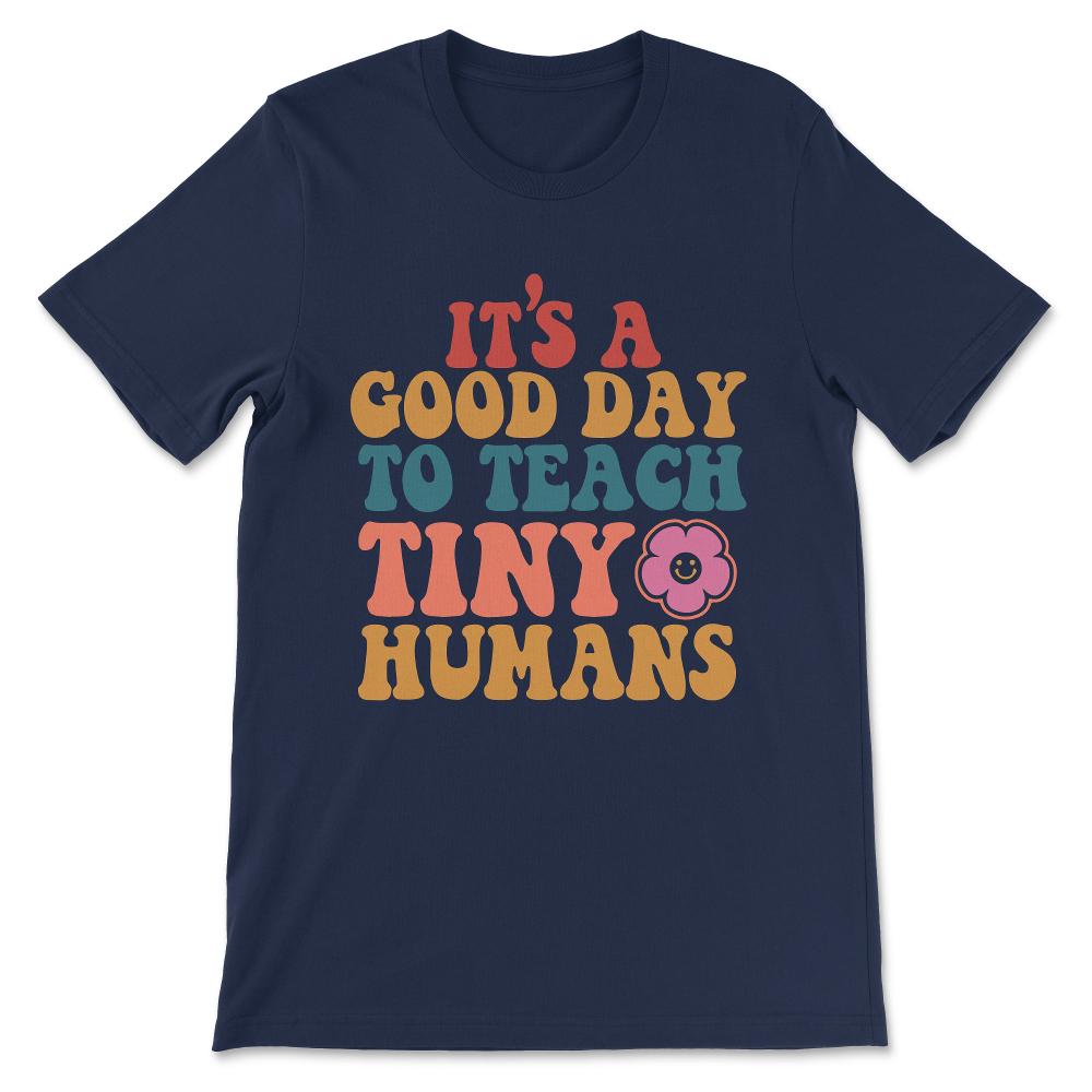 Kg Teacher Teach Tiny Humans Positive Teacher Kg Cute Humans Gift Tee - Navy