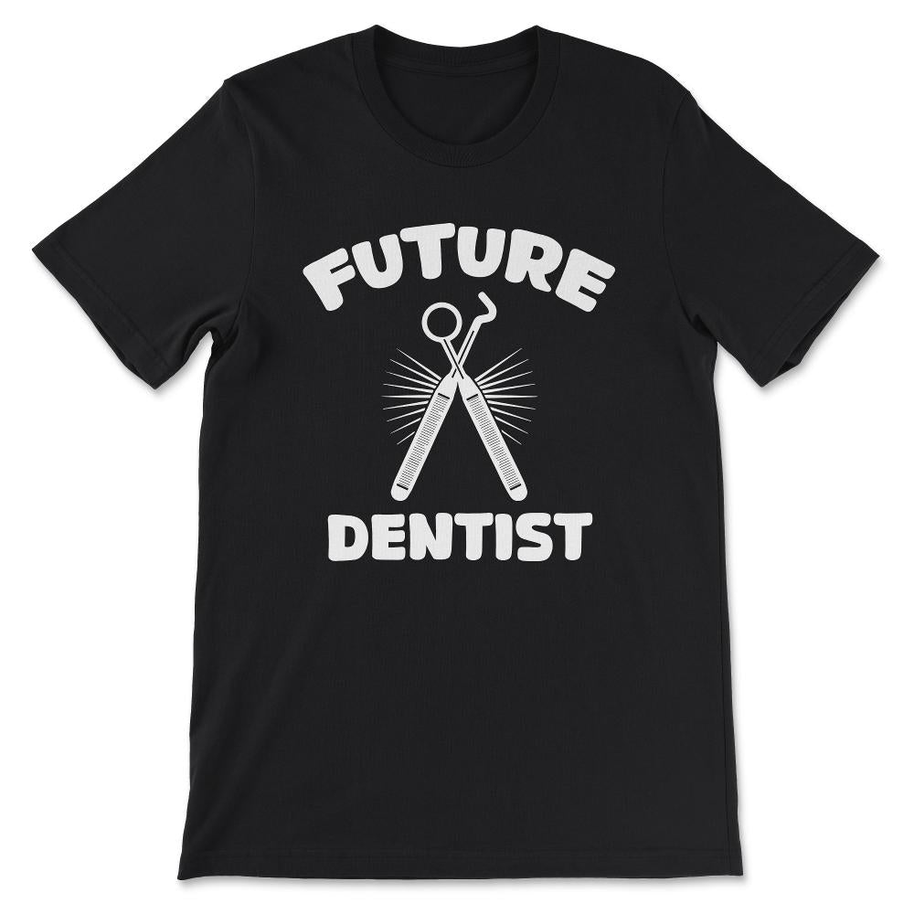 Dentist Student Dental Profession Student Dental Clinic Gift Tee - - Black