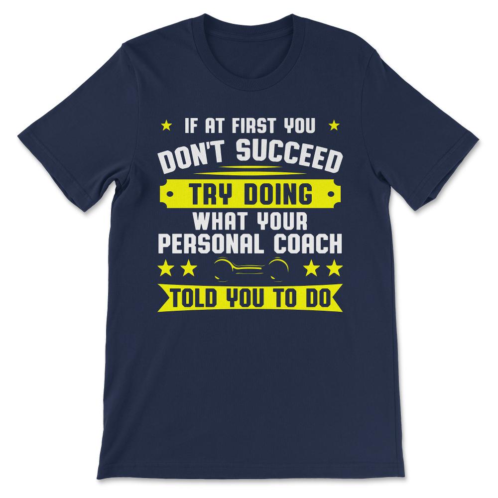 if at friest you dont succeed Gift Tee - Unisex T-Shirt - Navy