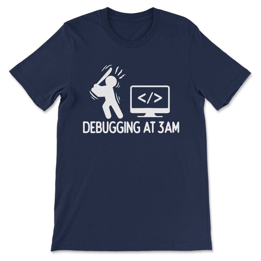 debuggin at Gift Tee - Unisex T-Shirt - Navy