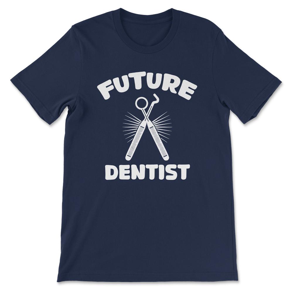 Dentist Student Dental Profession Student Dental Clinic Gift Tee - - Navy