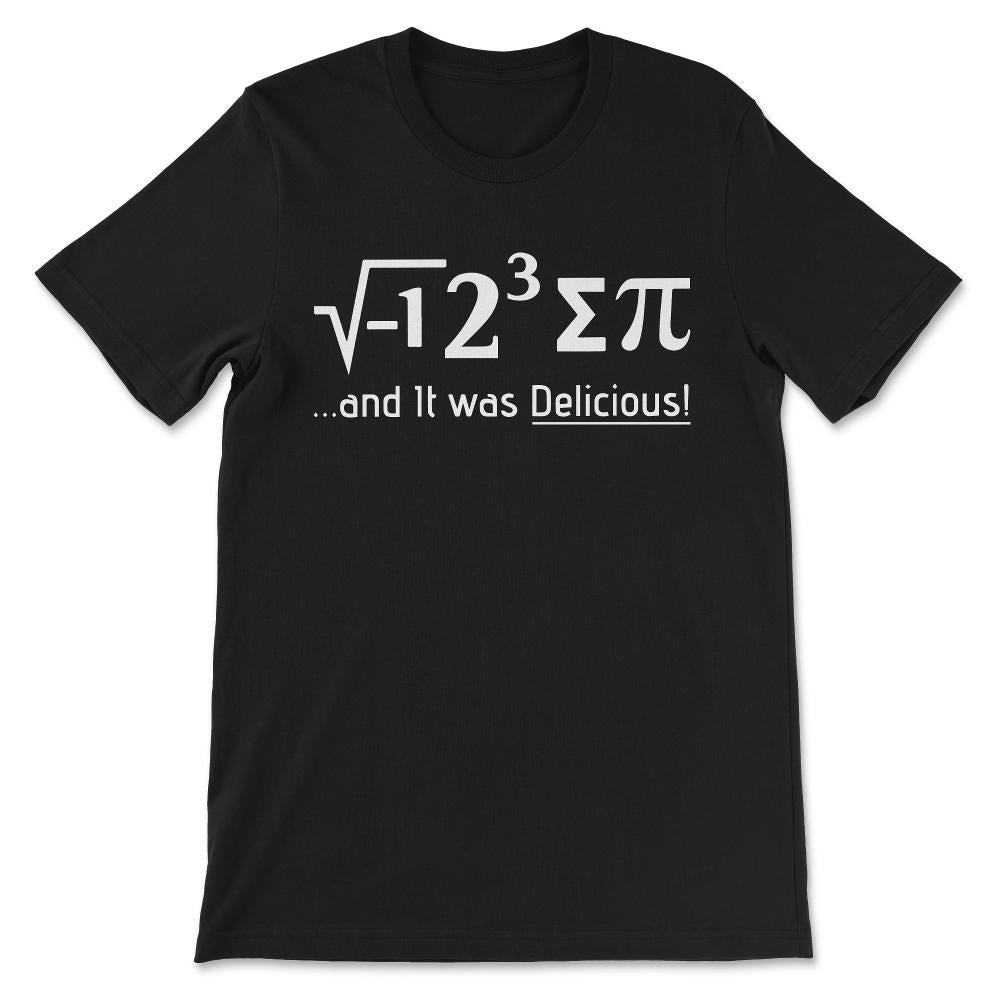 I Ate Some Pi print Funny i ate some pie Math Nerd Humor Gift Tee - - Black