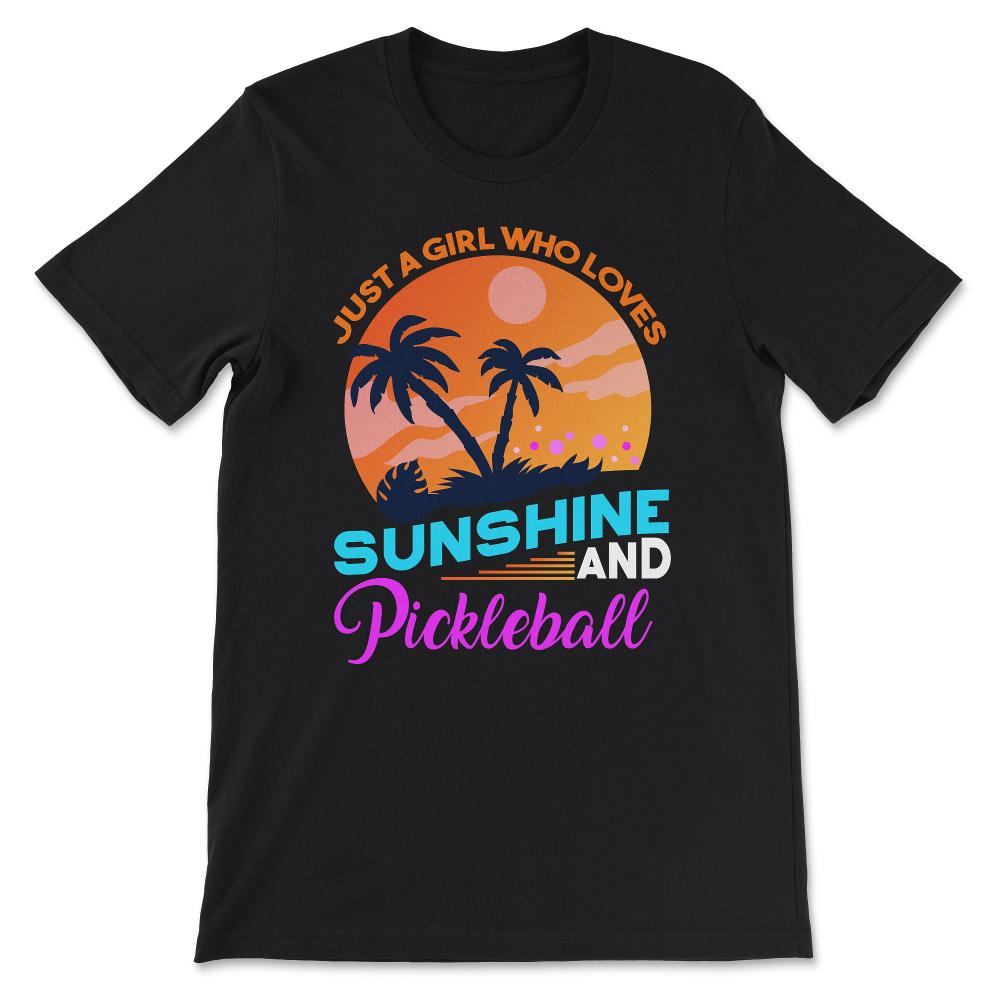 just a girl who loves sunshine and pickleball Gift Tee - Unisex - Black