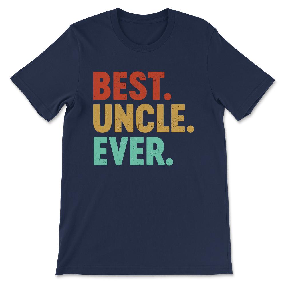Best Uncle Ever Favourite Uncle Ever Best Family Uncle's Day Gift Tee - Navy