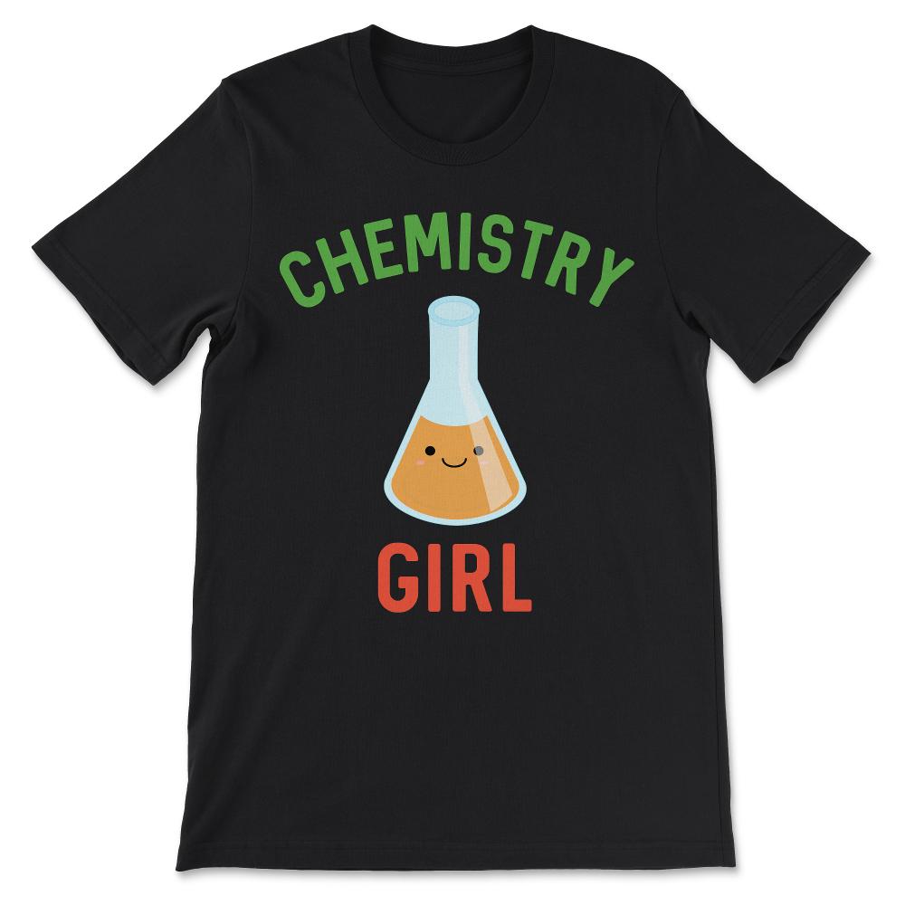 Chemistry Girl Chemistry Student Girl Chemistry Lover Girl Gift Tee - - Black