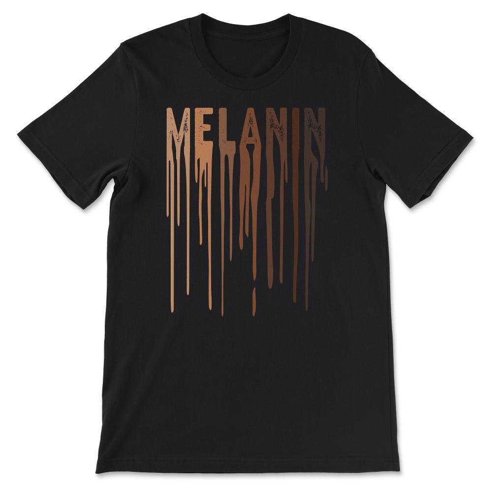 Melanin - Black Pride - Black and Proud - Drippin Melanin Gift Tee - - Black