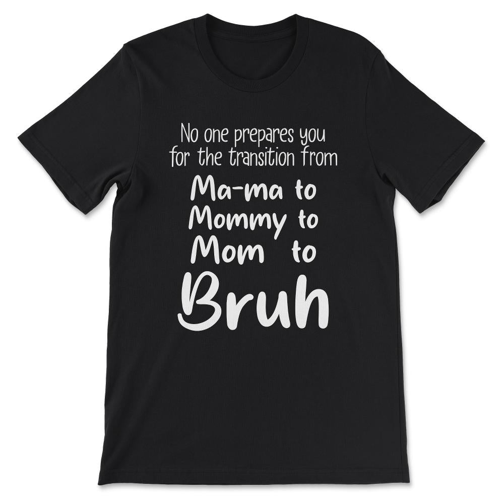 no one prepares you for the transition from Gift Tee - Unisex T-Shirt - Black