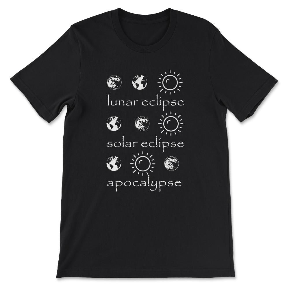 lunar eclipse solar eclipse apocalypse Gift Tee - Unisex T-Shirt - Black