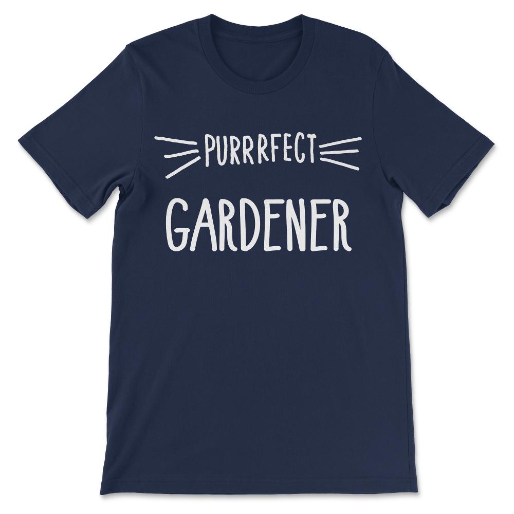 Perfect Gardener Professional Gardener Cat Gardener Gift Tee - Unisex - Navy