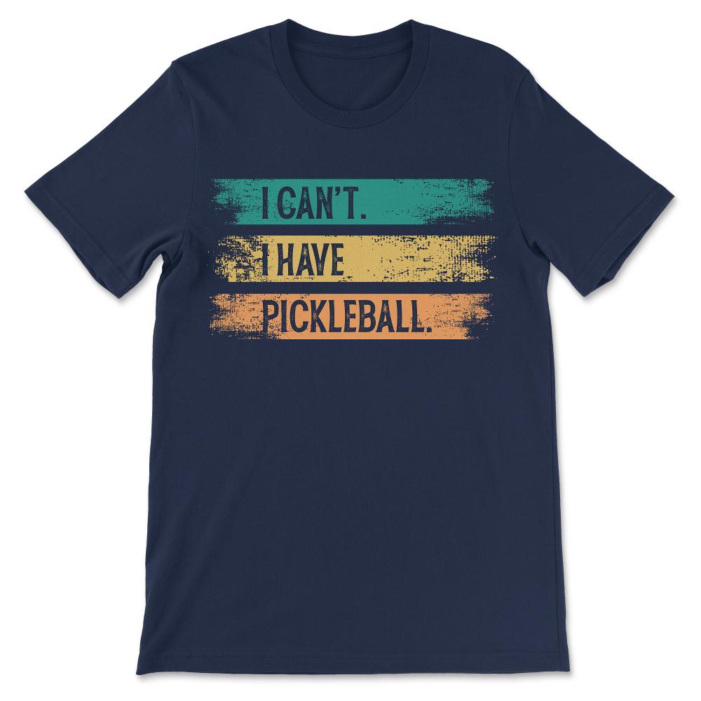 i cant i have picklaball Gift Tee - Unisex T-Shirt - Navy