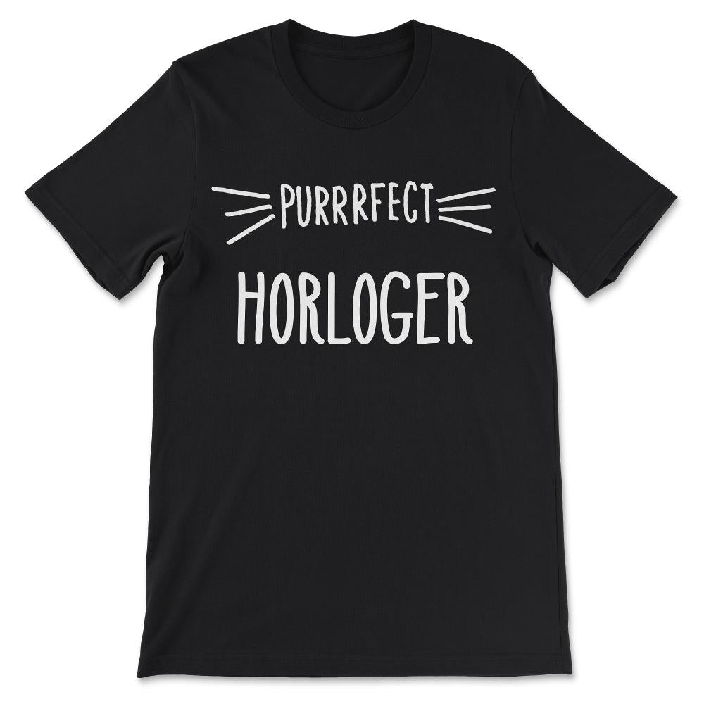 Perrrfect Horloger Watchmaker Loves Cats Perfect Watchmaker Gift Tee - Black