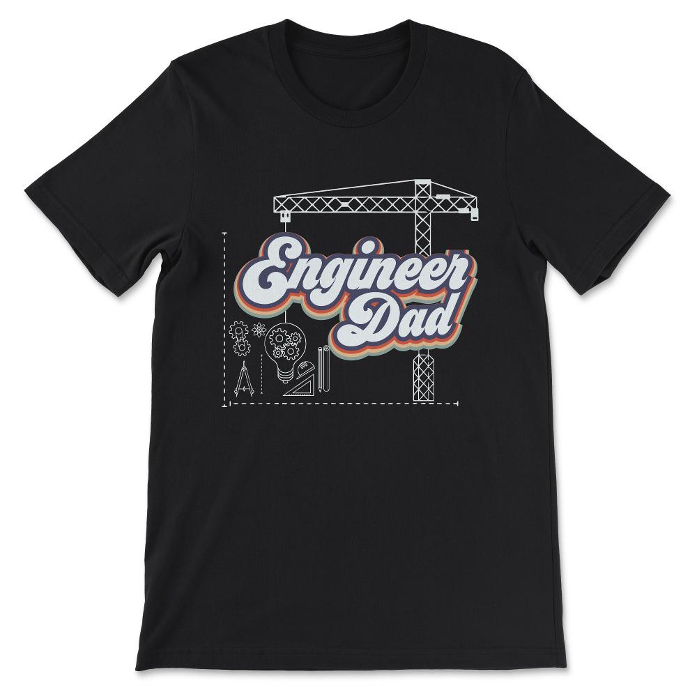 engineer dad Gift Tee - Unisex T-Shirt - Black