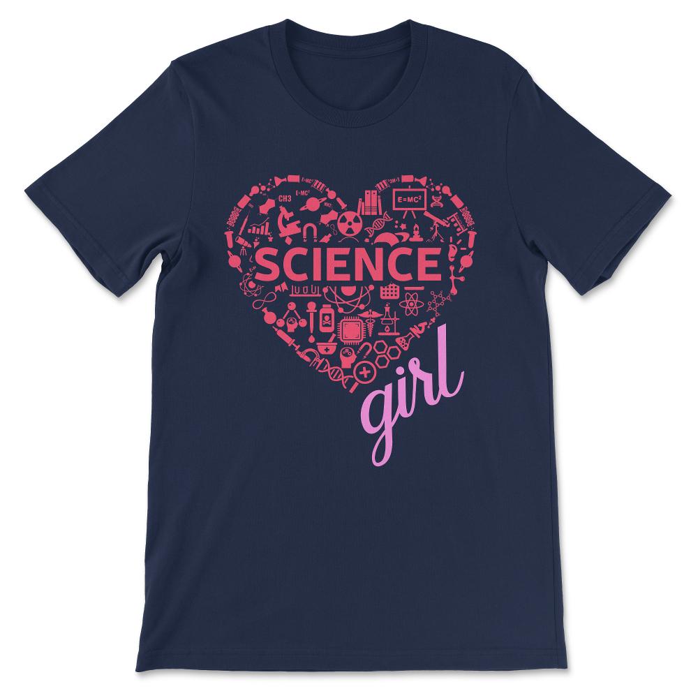 Science Girl - Science Lover Science Teacher Science Student Gift Tee - Navy