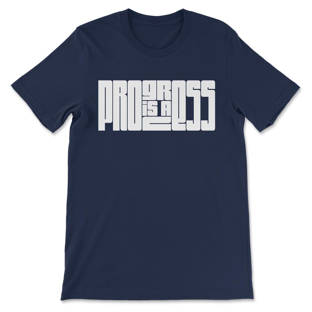 Progress is a process Gift Tee - Unisex T-Shirt - Navy
