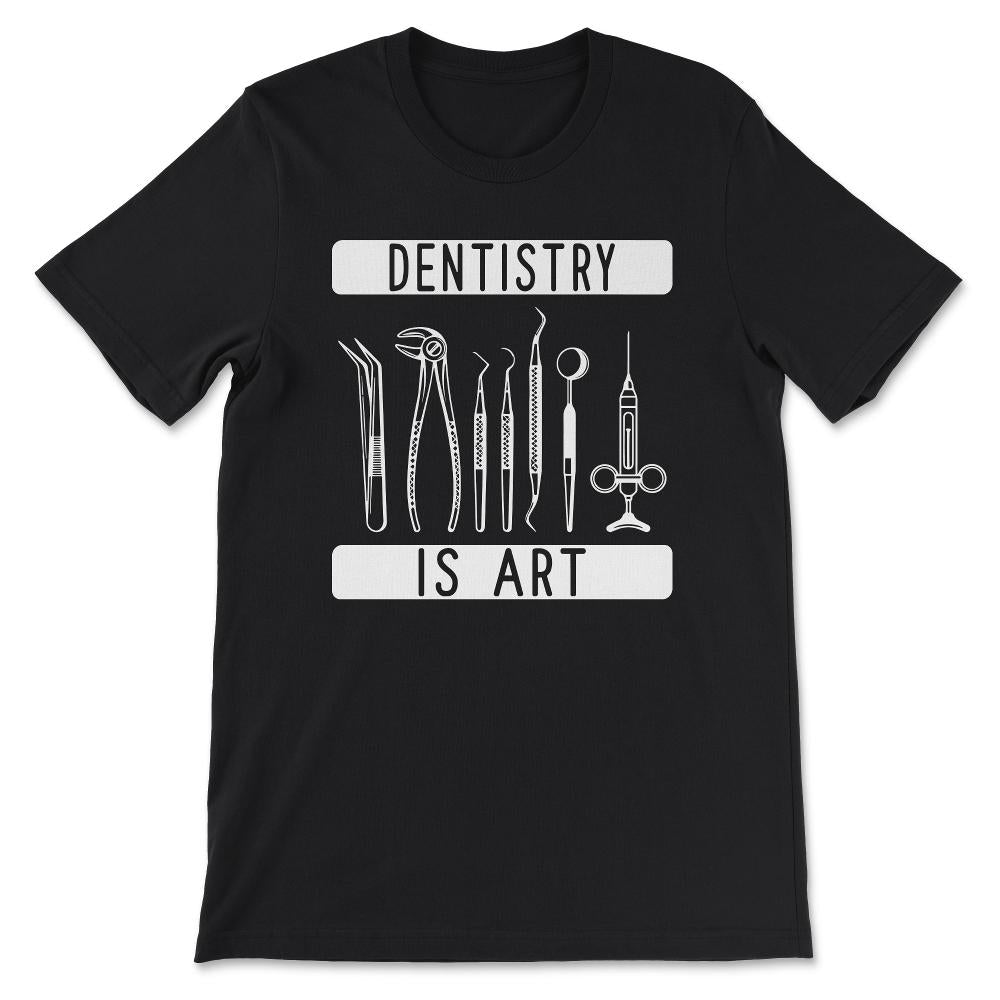 Dentistry Skill Dental Profession Dentistry Tools Dentist Gift Tee - - Black