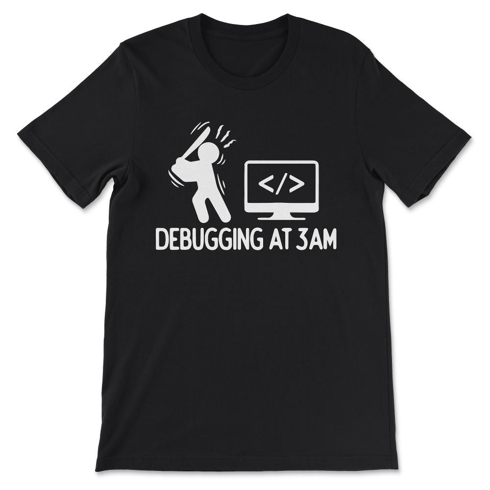 debuggin at Gift Tee - Unisex T-Shirt - Black