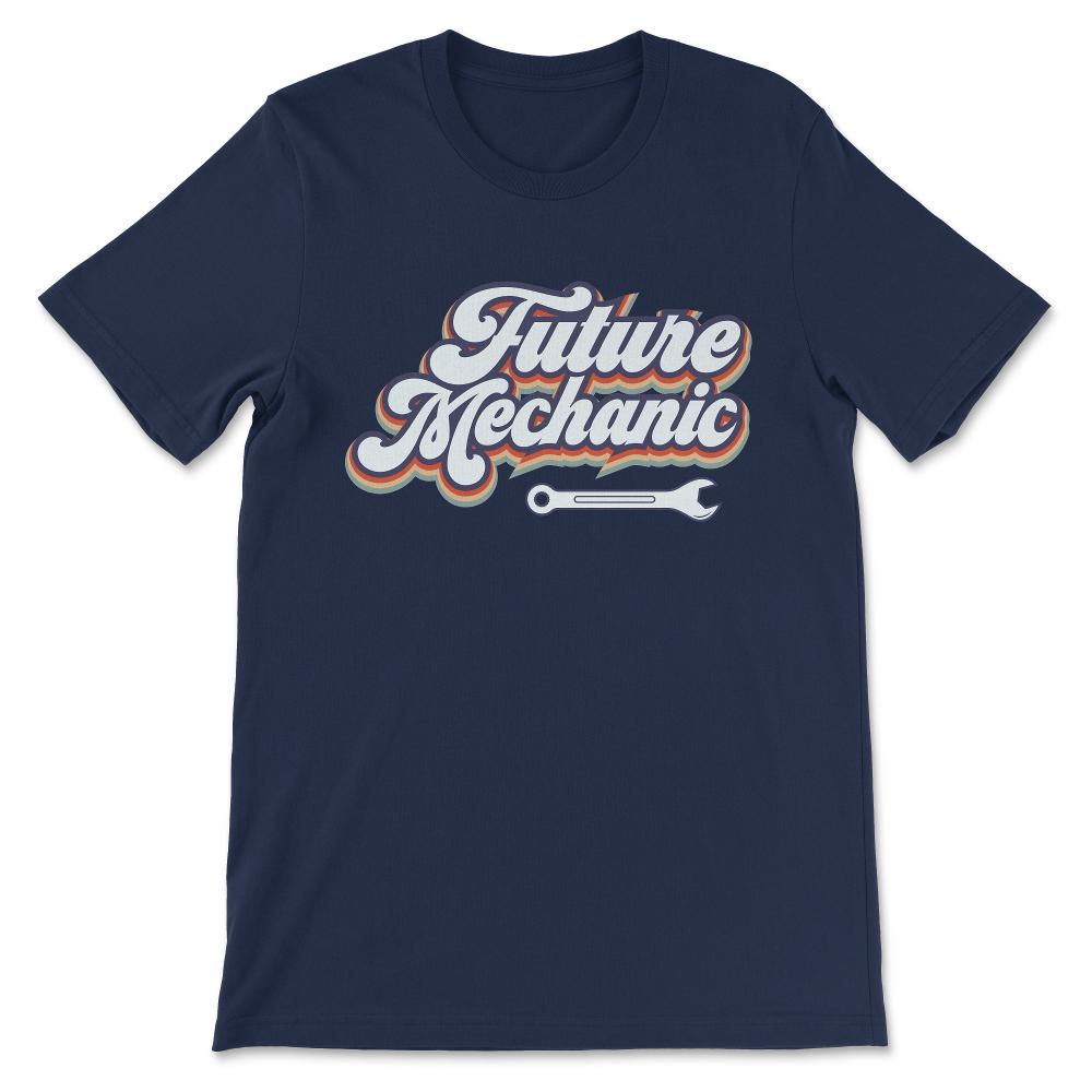 Future Mechanic Aircraft Mechanic Automobile Mechanic Dream Gift Tee - Navy