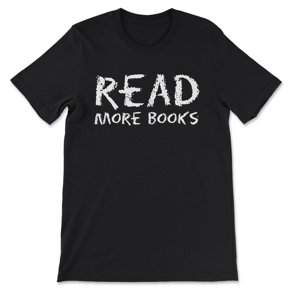 Read More Books Book Reader Book Publisher Hobby Librarian Gift Tee - - Black