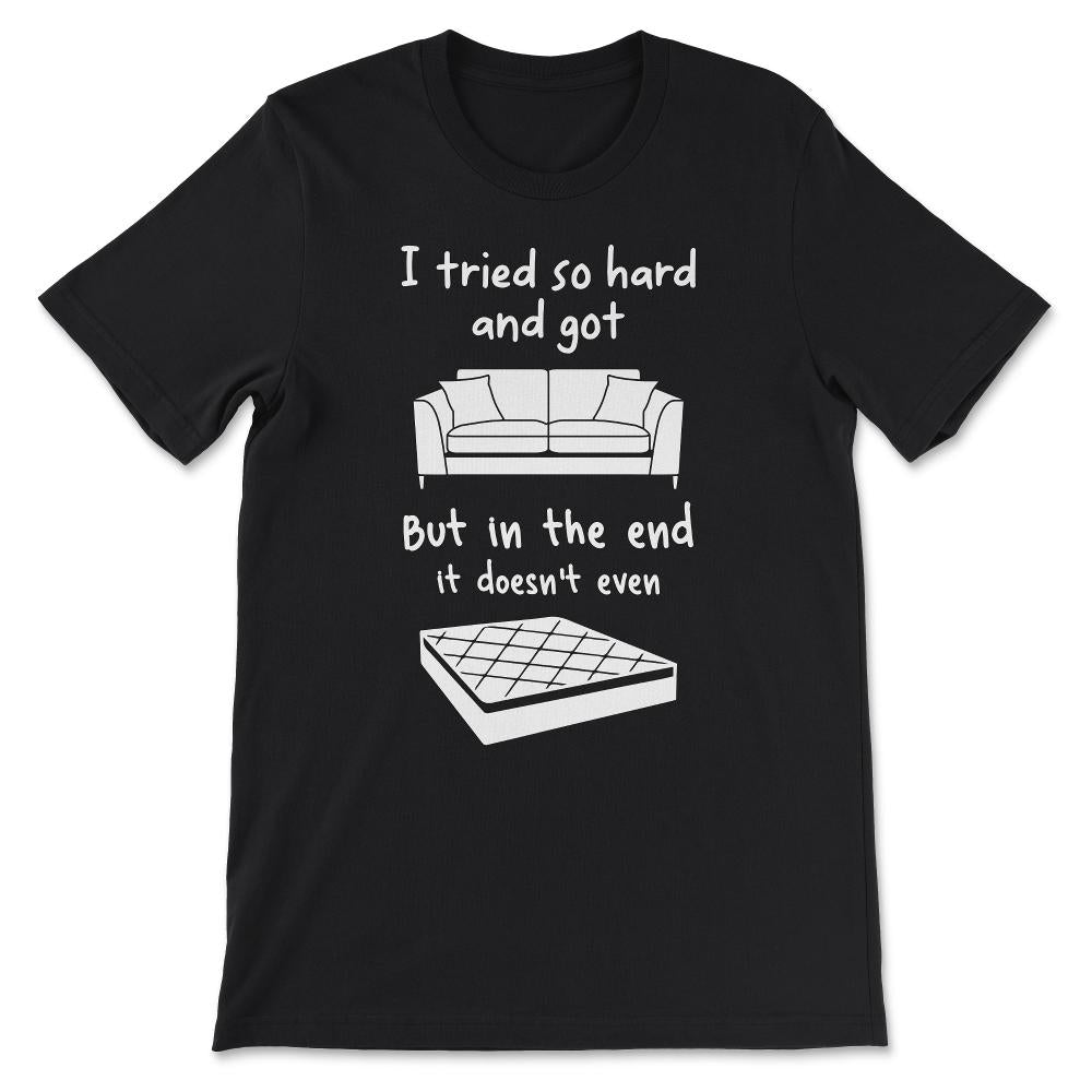 i tried so hard v 2 Gift Tee - Unisex T-Shirt - Black