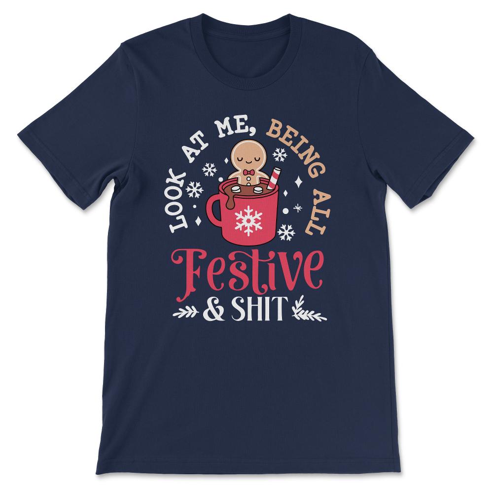 look at me being all festive & shirt Gift Tee - Unisex T-Shirt - Navy