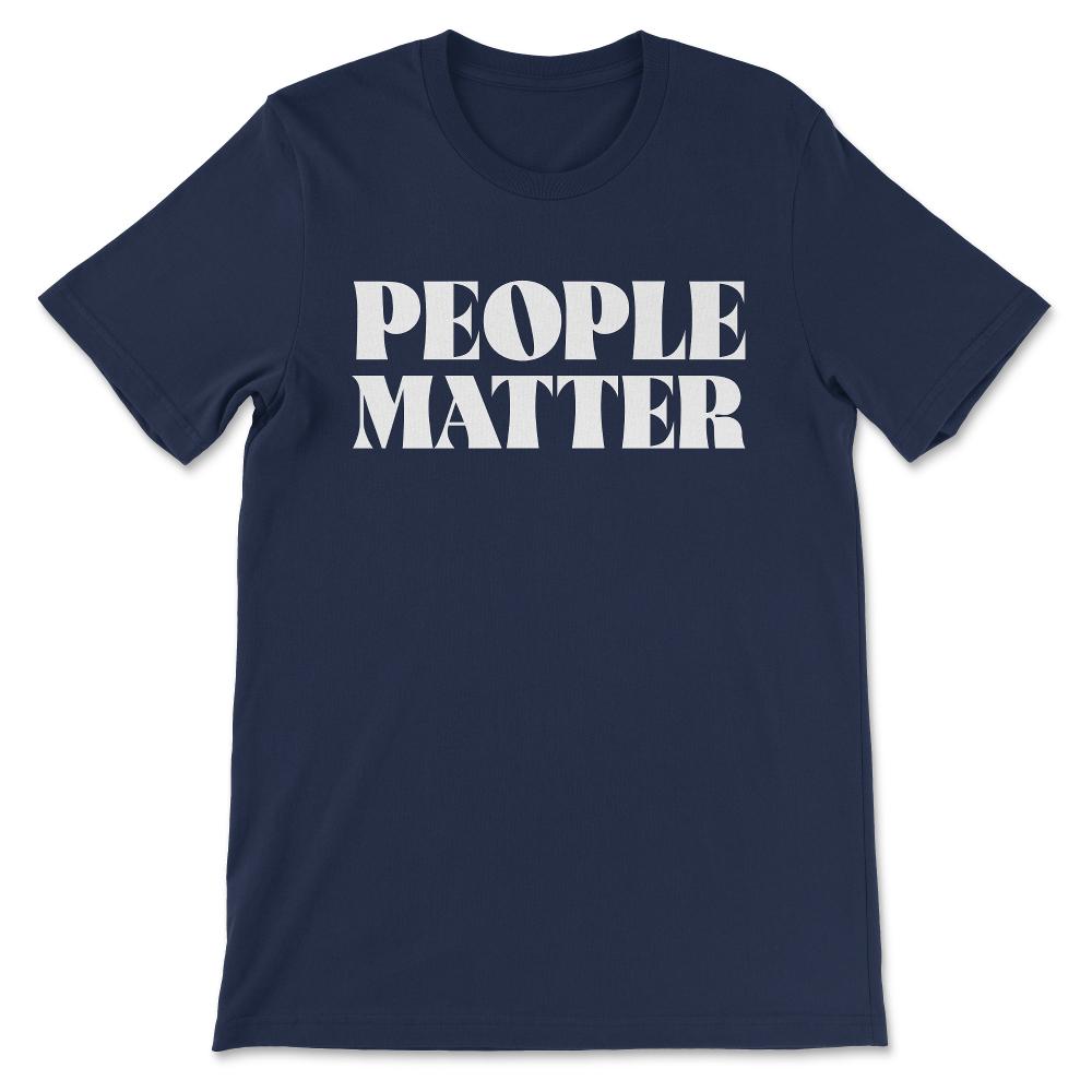 people matter Gift Tee - Unisex T-Shirt - Navy