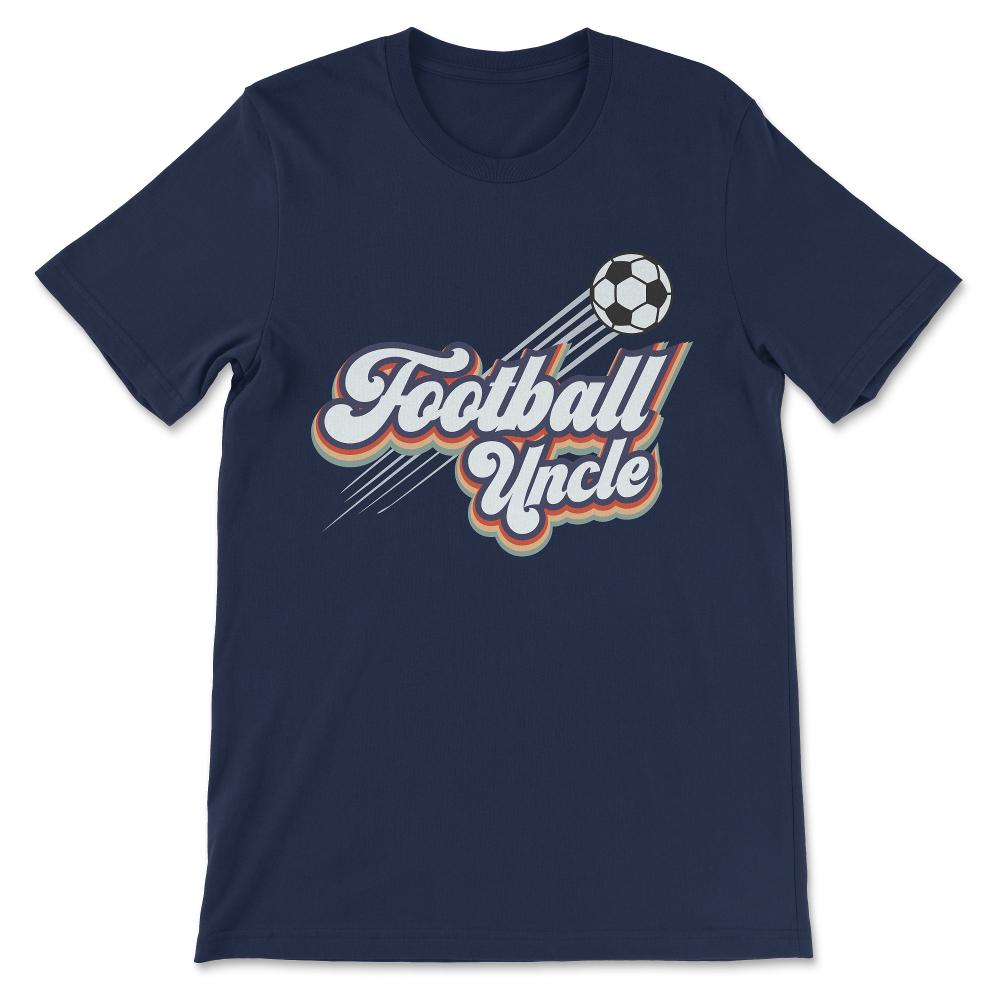 fottball uncle Gift Tee - Unisex T-Shirt - Navy