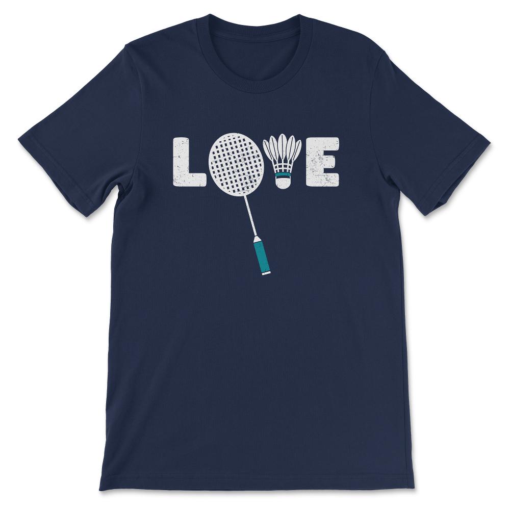 Badminton - Love Badminton Shuttlecock Racket Smash Love Gift Tee - - Navy
