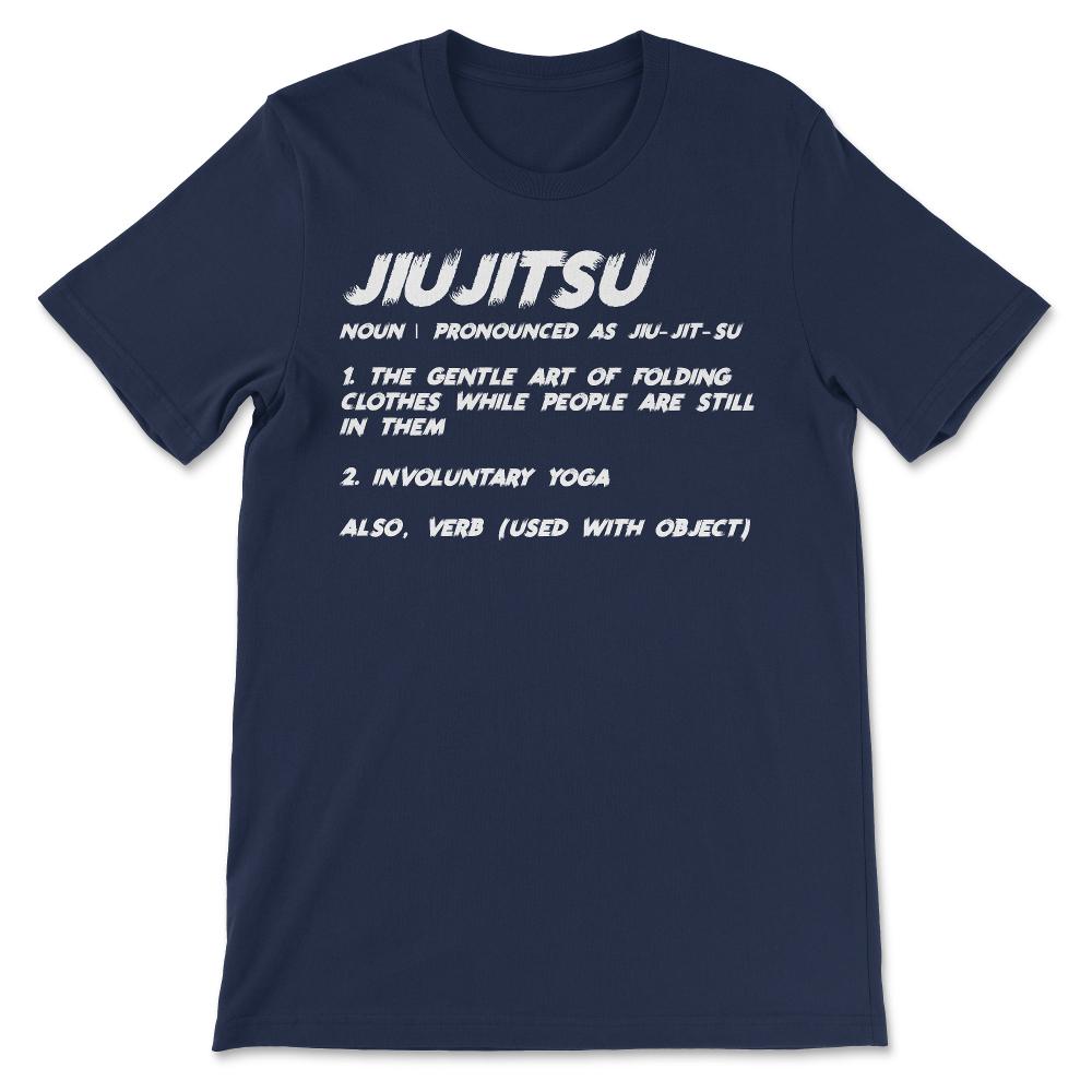 Funny Jiujitsu Jiu jitsu Jiu-jitsu definition meaning design print - Navy