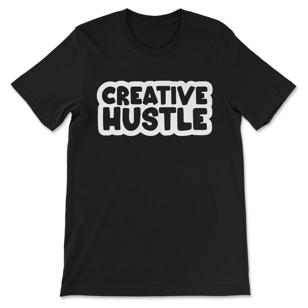 creative hustle white Gift Tee - Unisex T-Shirt - Black
