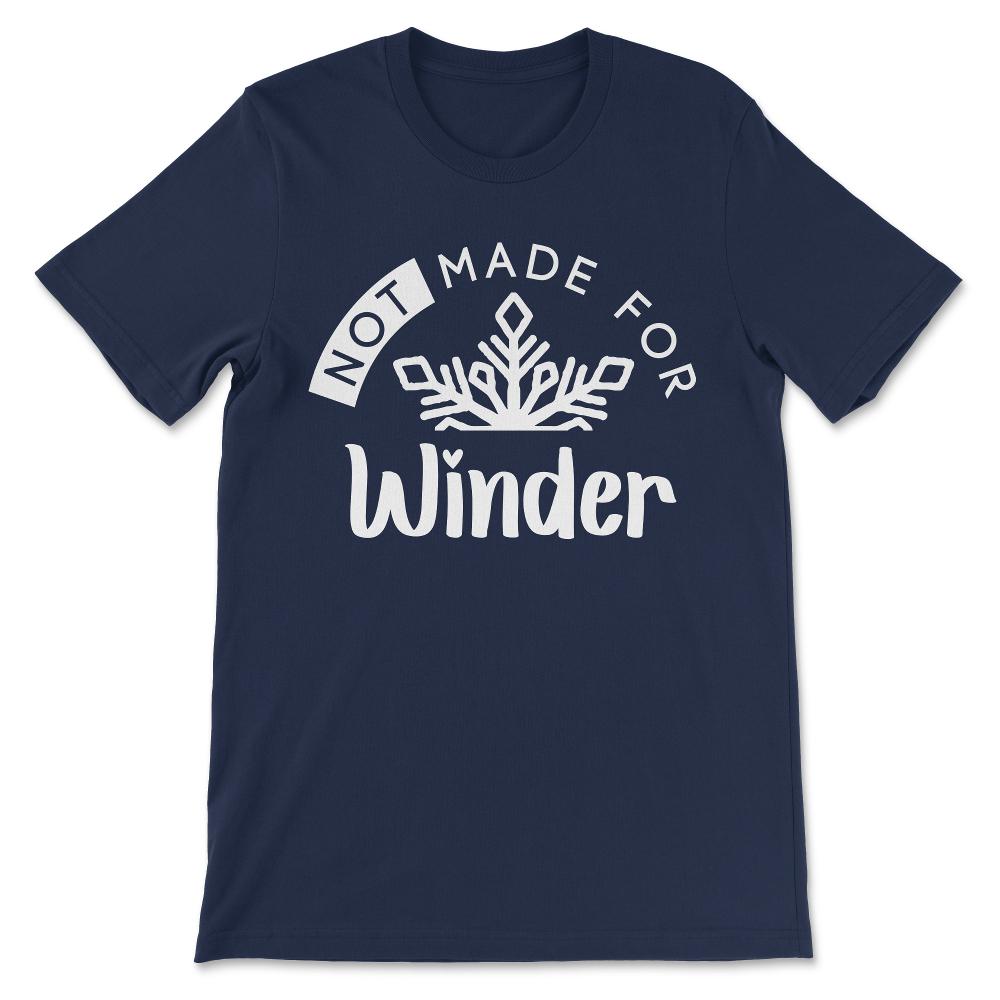 not made for winder Gift Tee - Unisex T-Shirt - Navy