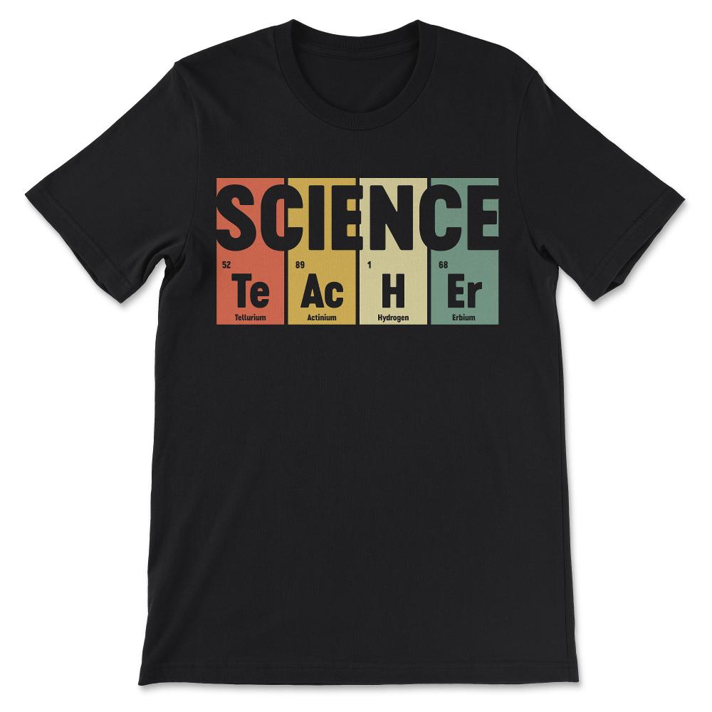 Science Teacher Periodic Table Science Teacher Elements Gift Tee - - Black