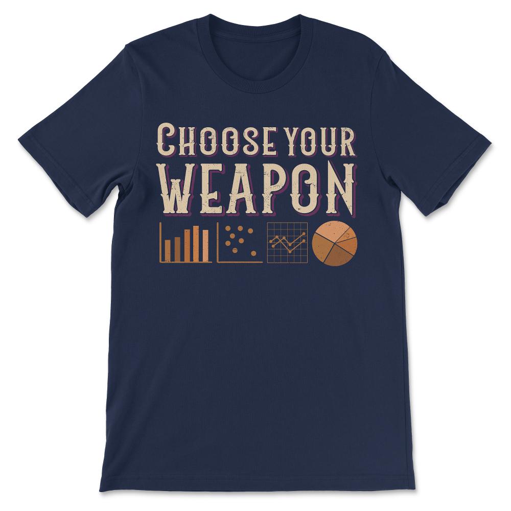 Data Weapon Data Analyst Data Scientist - Data Science Gift Tee - - Navy