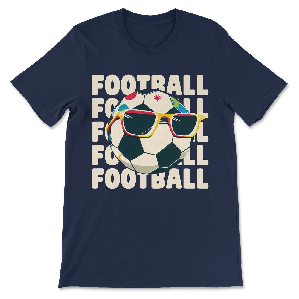 Soccer Ball Player Funny Athlete Sport Lover Football Game Gift Tee - - Navy